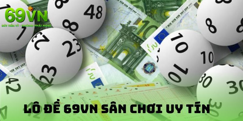 Lô Đề 69VN: Khám Phá Ưu Điểm Và Các Loại Hình Đỉnh Cao 3 Một vài hình thức được yêu thích nhất tại lô đề 69VN